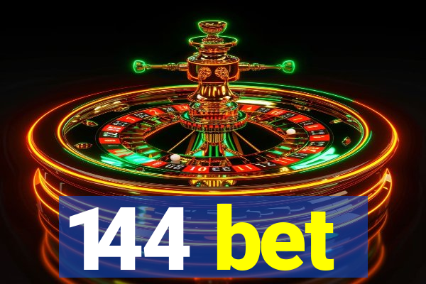 144 bet